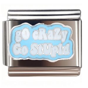 Go Crazy Go Stupid Text Design Italian Charms Bracelet